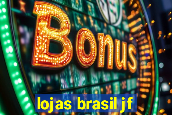 lojas brasil jf